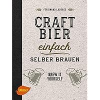 Craft-Bier einfach selber brauen: Brew it yourself (German Edition) Craft-Bier einfach selber brauen: Brew it yourself (German Edition) Kindle Paperback
