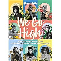 We Go High: How 30 Women of Colour Achieved Greatness against all Odds We Go High: How 30 Women of Colour Achieved Greatness against all Odds Kindle Hardcover Audible Audiobook