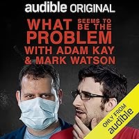 What Seems to Be the Problem with Adam Kay and Mark Watson: In Support of The Lullaby Trust What Seems to Be the Problem with Adam Kay and Mark Watson: In Support of The Lullaby Trust Audible Audiobook