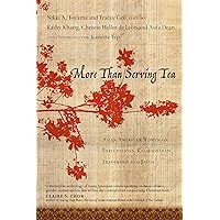 More Than Serving Tea: Asian American Women on Expectations, Relationships, Leadership and Faith More Than Serving Tea: Asian American Women on Expectations, Relationships, Leadership and Faith Paperback