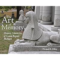 The Art of Memory: Historic Cemeteries of Grand Rapids, Michigan (Painted Turtle Press) The Art of Memory: Historic Cemeteries of Grand Rapids, Michigan (Painted Turtle Press) Hardcover Kindle