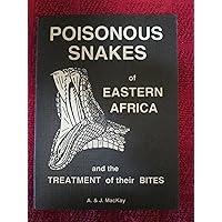 Poisonous snakes of Eastern Africa and the treatment of their bites Poisonous snakes of Eastern Africa and the treatment of their bites Paperback
