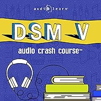DSM v Audio Crash Course - Complete Review of the Diagnostic and Statistical Manual of Mental Disorders, 5th Edition (DSM-5) DSM v Audio Crash Course - Complete Review of the Diagnostic and Statistical Manual of Mental Disorders, 5th Edition (DSM-5) Audible Audiobook Paperback Kindle