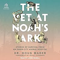 The Vet at Noah's Ark: Stories of Survival from an Inner-City Animal Hospital The Vet at Noah's Ark: Stories of Survival from an Inner-City Animal Hospital Kindle Audible Audiobook Paperback Hardcover Audio CD