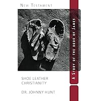 Shoe Leather Christianity: A Study of the Book of James (Non-disposable curriculum 7) Shoe Leather Christianity: A Study of the Book of James (Non-disposable curriculum 7) Kindle Paperback