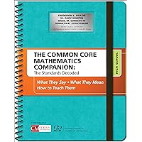 The Common Core Mathematics Companion: The Standards Decoded, High School: What They Say, What They Mean, How to Teach Them (Corwin Mathematics Series) The Common Core Mathematics Companion: The Standards Decoded, High School: What They Say, What They Mean, How to Teach Them (Corwin Mathematics Series) Paperback Kindle