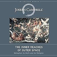 The Inner Reaches of Outer Space: Metaphor as Myth and as Religion (The Collected Works of Joseph Campbell) The Inner Reaches of Outer Space: Metaphor as Myth and as Religion (The Collected Works of Joseph Campbell) Audible Audiobook Hardcover Kindle Paperback Audio CD