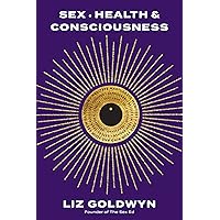 Sex, Health, and Consciousness: How to Reclaim Your Pleasure Potential Sex, Health, and Consciousness: How to Reclaim Your Pleasure Potential Paperback Kindle Audible Audiobook Audio CD