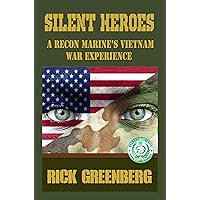 Silent Heroes: A Recon Marine's Vietnam War Experiences Silent Heroes: A Recon Marine's Vietnam War Experiences Kindle Paperback Audible Audiobook Audio CD