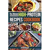The Ultimate High-Protein Recipes Cookbook with Photos: Discover 61 Original Delicious Dishes with New Ideas and Healthy Ingredients The Ultimate High-Protein Recipes Cookbook with Photos: Discover 61 Original Delicious Dishes with New Ideas and Healthy Ingredients Kindle Paperback