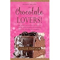 Chocolate Dessert Recipes for Chocolate Lovers. The most decadent recipes for cakes, pies, brownies, cookies, fudge, ice-cream & more! Chocolate Dessert Recipes for Chocolate Lovers. The most decadent recipes for cakes, pies, brownies, cookies, fudge, ice-cream & more! Kindle Paperback Mass Market Paperback