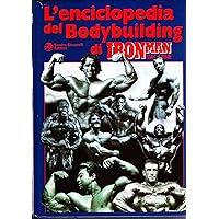 L'enciclopedia del bodybuilding di Ironman Magazine. Le origini e la storia fino ai giorni nostri scritte dai più grandi campioni di bodybuilding (Vol. 1) (La libreria di Olympian's News)