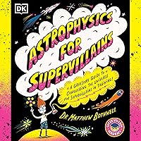 Astrophysics for Supervillains: Supervillian Academy Astrophysics for Supervillains: Supervillian Academy Kindle Paperback Audible Audiobook