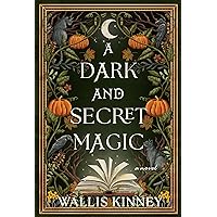 A Dark and Secret Magic: A Novel A Dark and Secret Magic: A Novel Hardcover Kindle