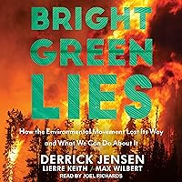 Bright Green Lies: How the Environmental Movement Lost Its Way and What We Can Do About It Bright Green Lies: How the Environmental Movement Lost Its Way and What We Can Do About It Audible Audiobook Paperback Kindle Audio CD