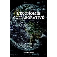 L'Économie Collaborative: Un Voyage au Cœur du Partage, de la Coopération et de l'Innovation (French Edition)
