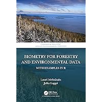 Biometry for Forestry and Environmental Data: With Examples in R (Chapman & Hall/CRC Applied Environmental Statistics) Biometry for Forestry and Environmental Data: With Examples in R (Chapman & Hall/CRC Applied Environmental Statistics) Kindle Hardcover Paperback
