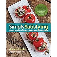 Simply Satisfying: Over 200 Vegetarian Recipes You’ll Want to Make Again and Again Simply Satisfying: Over 200 Vegetarian Recipes You’ll Want to Make Again and Again Paperback Kindle