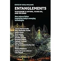Entanglements: Tomorrow's Lovers, Families, and Friends (Twelve Tomorrows) Entanglements: Tomorrow's Lovers, Families, and Friends (Twelve Tomorrows) Paperback Kindle