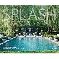 Splash: The Art of the Swimming Pool Splash: The Art of the Swimming Pool Hardcover