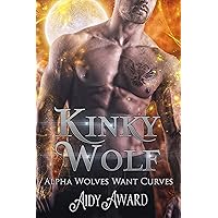 Kinky Wolf: A Curvy Girl and Wolf-Shifter Romance (Alpha Wolves Want Curves Book 3)