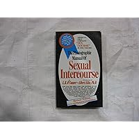 The Photographic Manual Of Sexual Intercourse The Photographic Manual Of Sexual Intercourse Paperback Hardcover