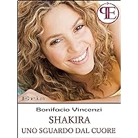 Shakira - Uno sguardo dal cuore (Eris) (Italian Edition) Shakira - Uno sguardo dal cuore (Eris) (Italian Edition) Kindle