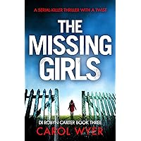 The Missing Girls: A serial killer thriller with a twist (Detective Robyn Carter crime thriller series Book 3) The Missing Girls: A serial killer thriller with a twist (Detective Robyn Carter crime thriller series Book 3) Kindle Audible Audiobook Paperback