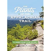 The Plants of the Appalachian Trail: A Hiker’s Guide to 398 Species The Plants of the Appalachian Trail: A Hiker’s Guide to 398 Species Paperback Kindle