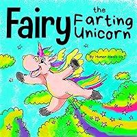 Fairy the Farting Unicorn: A Story About a Unicorn Who Farts (Farting Adventures)