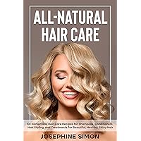 All-Natural Hair Care: 101 Homemade Hair Care Recipes for Shampoos, Conditioners, Hair Styling, and Treatments for Beautiful, Healthy, Shiny Hair (DIY Beauty Products) All-Natural Hair Care: 101 Homemade Hair Care Recipes for Shampoos, Conditioners, Hair Styling, and Treatments for Beautiful, Healthy, Shiny Hair (DIY Beauty Products) Kindle Paperback Hardcover