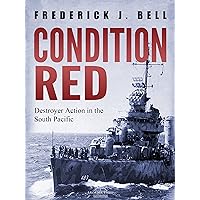 Condition Red: Destroyer Action in the South Pacific Condition Red: Destroyer Action in the South Pacific Kindle Paperback Audible Audiobook Hardcover