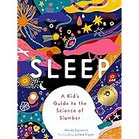 Sleep: A Kid's Guide to the Science of Slumber