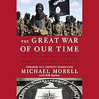 The Great War of Our Time: The CIA's Fight Against Terrorism - From al Qa'ida to ISIS The Great War of Our Time: The CIA's Fight Against Terrorism - From al Qa'ida to ISIS Audible Audiobook Hardcover Kindle Paperback Audio CD