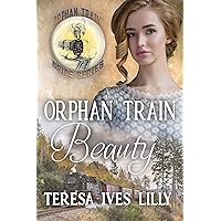 Orphan Train Beauty ( Orphan Train Bride Series Book 4) Orphan Train Beauty ( Orphan Train Bride Series Book 4) Kindle