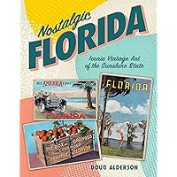 Nostalgic Florida: Iconic Vintage Art of the Sunshine State Nostalgic Florida: Iconic Vintage Art of the Sunshine State Paperback Kindle