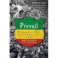 Prevail: The Inspiring Story of Ethiopia's Victory over Mussolini's Invasion, 1935-1941 Prevail: The Inspiring Story of Ethiopia's Victory over Mussolini's Invasion, 1935-1941 Paperback Audible Audiobook Kindle Hardcover