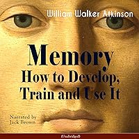 Memory: How to Develop, Train and Use It Memory: How to Develop, Train and Use It Audible Audiobook Paperback Kindle Hardcover MP3 CD Diary