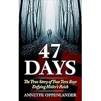 47 Days: The True Story of Two Teen Boys Defying Hitler's Reich (Biographical WWII Stories for Teens) 47 Days: The True Story of Two Teen Boys Defying Hitler's Reich (Biographical WWII Stories for Teens) Paperback Kindle Audible Audiobook
