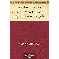 Aviation Engines Design—Construction—Operation and Repair Aviation Engines Design—Construction—Operation and Repair Kindle