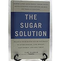The Sugar Solution: Balance Your Blood Sugar Naturally to Avoid Disease, Lose Weight, Gain Energy, and Feel Great The Sugar Solution: Balance Your Blood Sugar Naturally to Avoid Disease, Lose Weight, Gain Energy, and Feel Great Hardcover Paperback