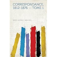 Correspondance, 1812-1876 (French Edition) Correspondance, 1812-1876 (French Edition) Hardcover Kindle Paperback