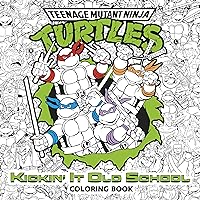 Kickin' It Old School Coloring Book (Teenage Mutant Ninja Turtles) (Adult Coloring Book) Kickin' It Old School Coloring Book (Teenage Mutant Ninja Turtles) (Adult Coloring Book) Paperback