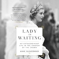 Lady in Waiting: My Extraordinary Life in the Shadow of the Crown Lady in Waiting: My Extraordinary Life in the Shadow of the Crown Audible Audiobook Paperback Kindle Hardcover Audio CD