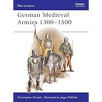 German Medieval Armies 1300–1500 (Men-at-Arms) German Medieval Armies 1300–1500 (Men-at-Arms) Paperback