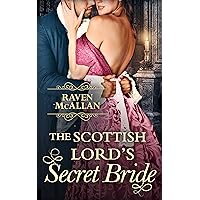 The Scottish Lord’s Secret Bride: A seductive regency romance, perfect for fans of Netflix’s Bridgerton! The Scottish Lord’s Secret Bride: A seductive regency romance, perfect for fans of Netflix’s Bridgerton! Kindle