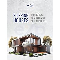 FLIPPING HOUSES HOW TO BUY RENOVATE, AND SELL FOR PROFIT:: Mastering the Art of Real Estate Investment: Insider Tips on How to Buy, Fix Up, and Sell Houses for a Profit
