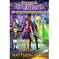 My Dad is a Mad Scientist (The Adventures of Ubergirl Book 1)