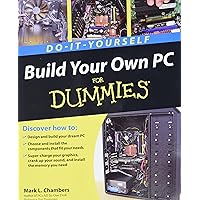 Build Your Own PC Do-It-Yourself For Dummies Build Your Own PC Do-It-Yourself For Dummies Paperback Kindle Digital