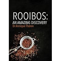 ROOIBOS: An Amazing Discovery: A guide by dr Annique Theron, discoverer of the anti-allergic properties of Rooibos and how to apply it to bring general health and relief from allergies.